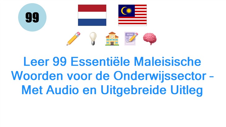 Leer 99 Essentiële Maleisische Woorden voor de Onderwijssector – Met Audio en Uitgebreide Uitleg